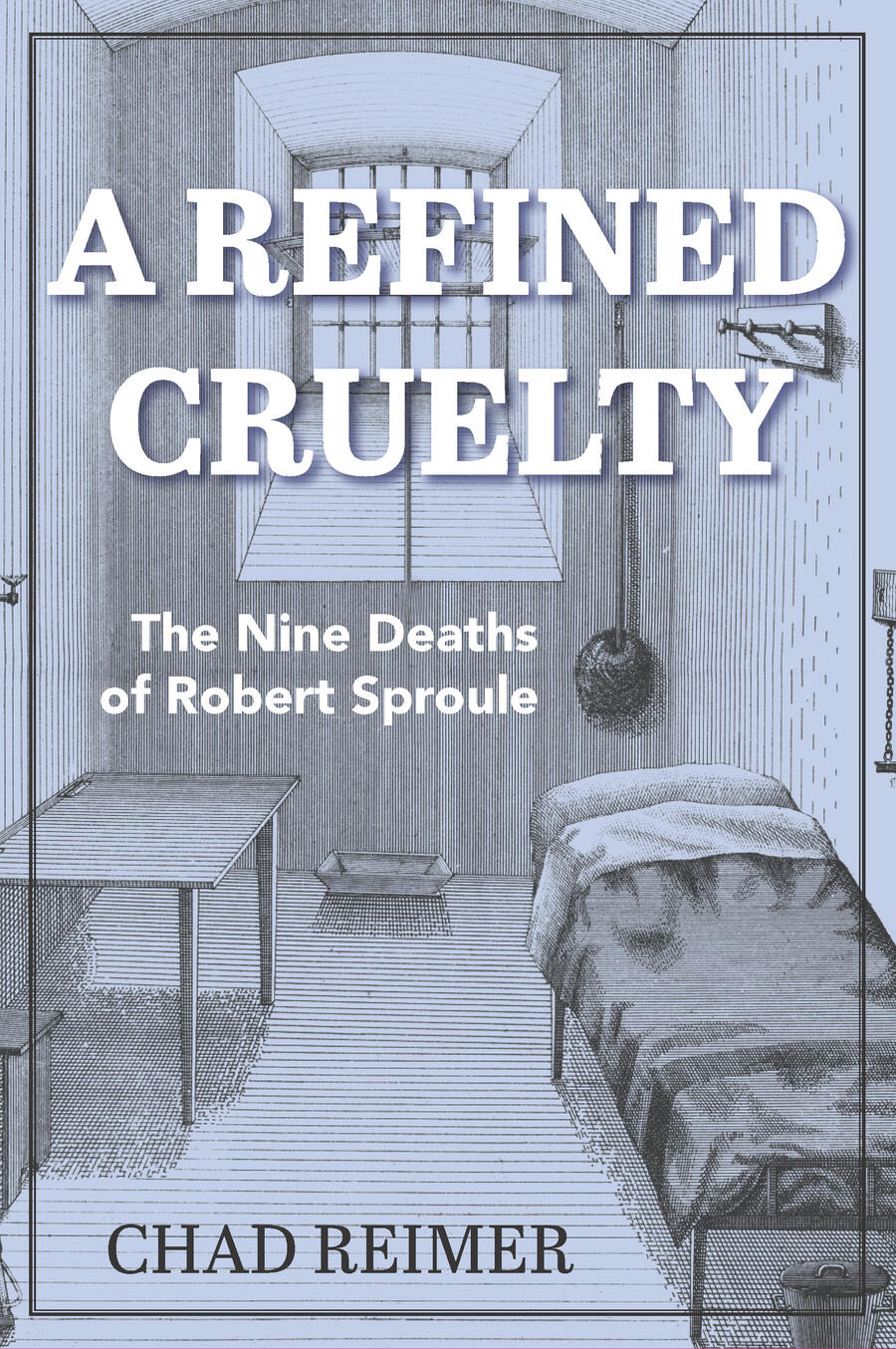 A Refined Cruelty Chad Reimer